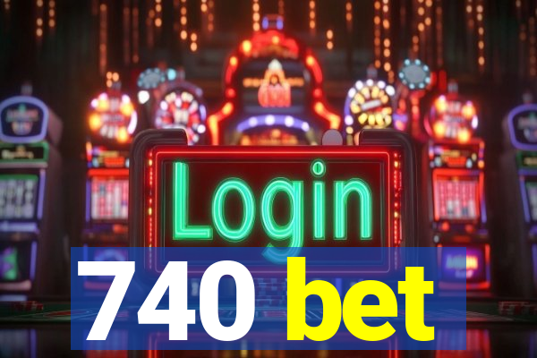 740 bet